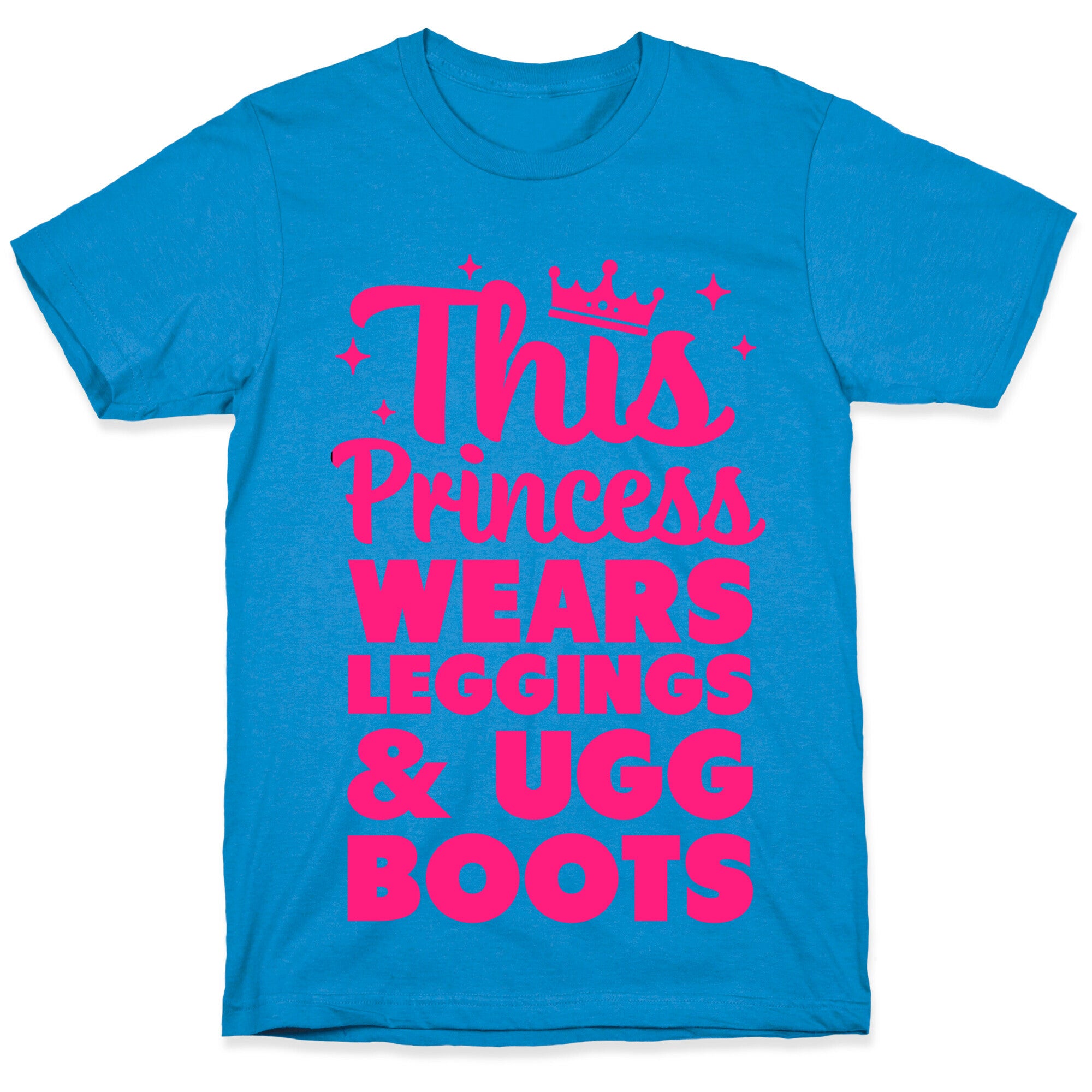 This Princess Wears Leggings & Ugg Boots T-Shirt